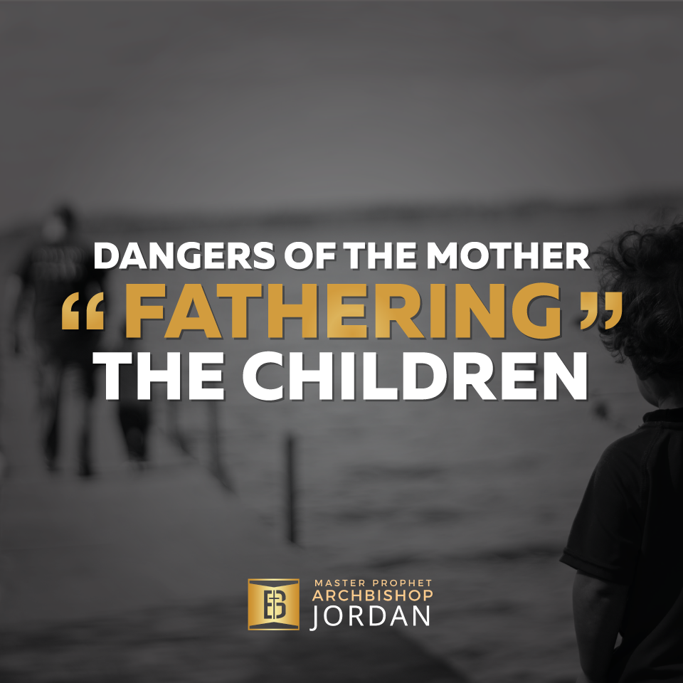 Dangers-of-the-Mother-Fathering-the-Children (1)