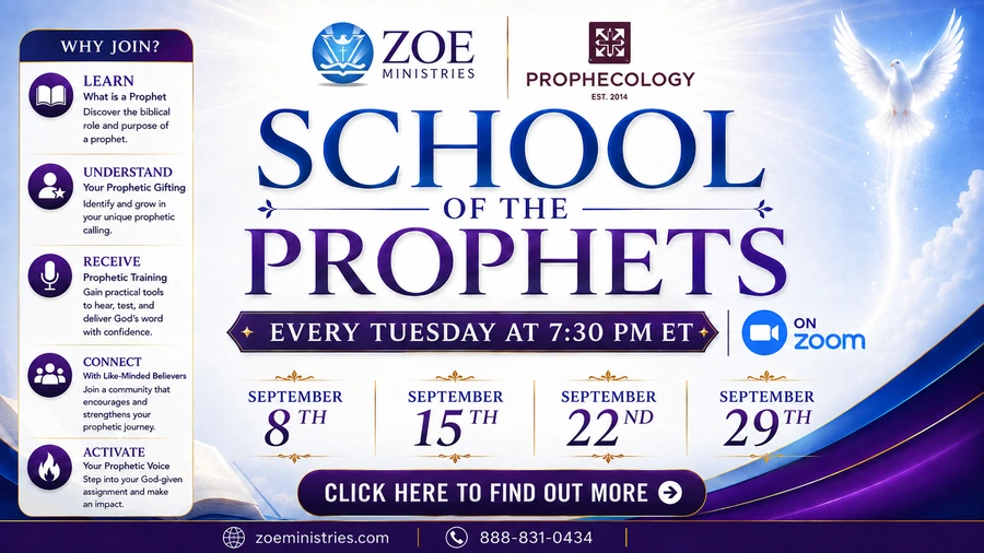 Zoe Ministries and Prophecology School of the Prophets, every Tuesday at 7:30 PM Eastern on Zoom, beginning September 8